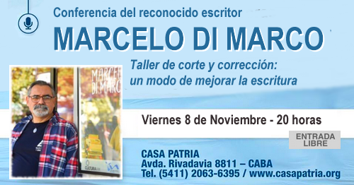 8 de Noviembre: Conferencia del escritor Marcelo Di Marco en Casa Patria